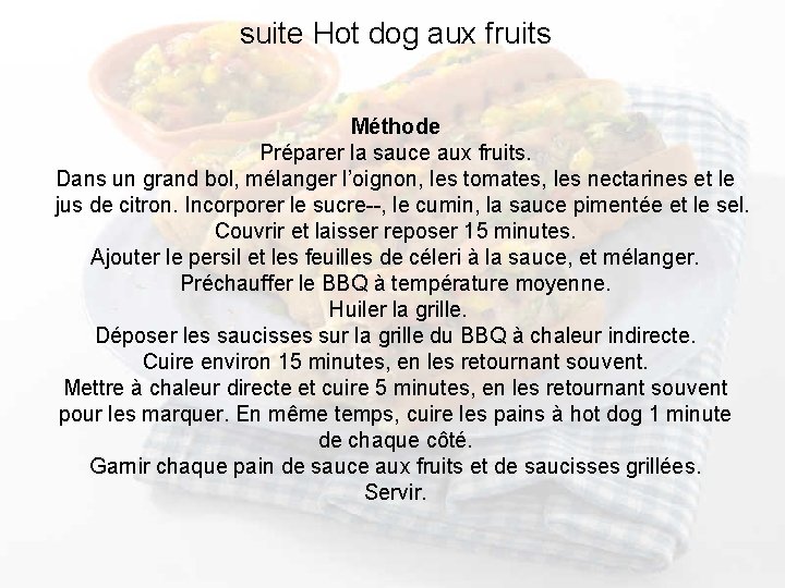suite Hot dog aux fruits Méthode Préparer la sauce aux fruits. Dans un grand