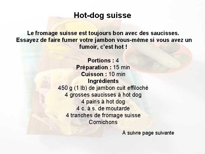 Hot dog suisse Le fromage suisse est toujours bon avec des saucisses. Essayez de