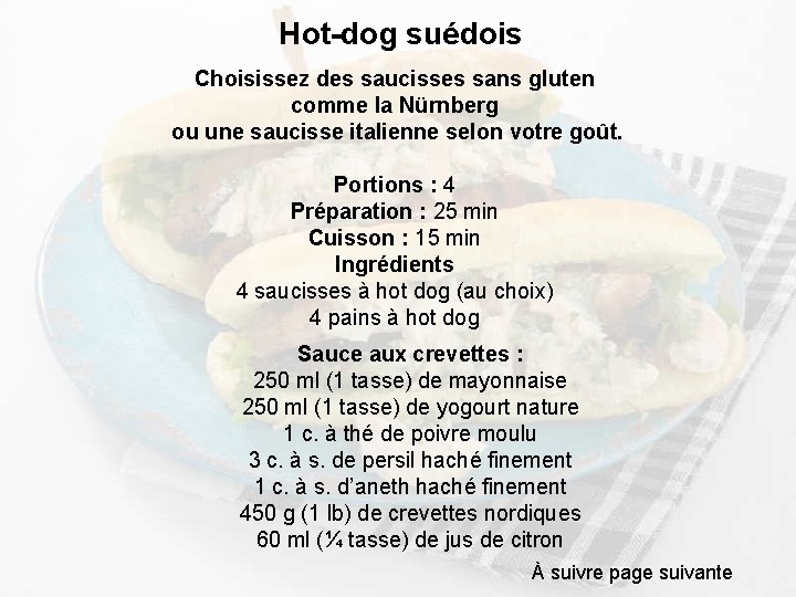 Hot dog suédois Choisissez des saucisses sans gluten comme la Nürnberg ou une saucisse