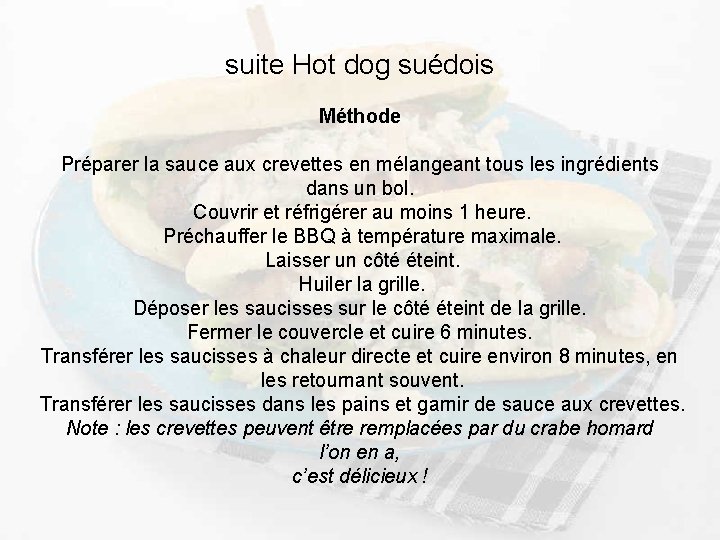 suite Hot dog suédois Méthode Préparer la sauce aux crevettes en mélangeant tous les