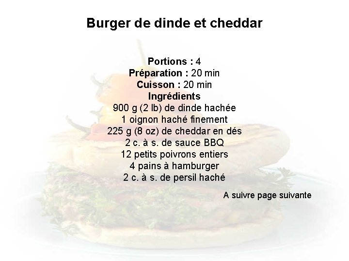 Burger de dinde et cheddar Portions : 4 Préparation : 20 min Cuisson :