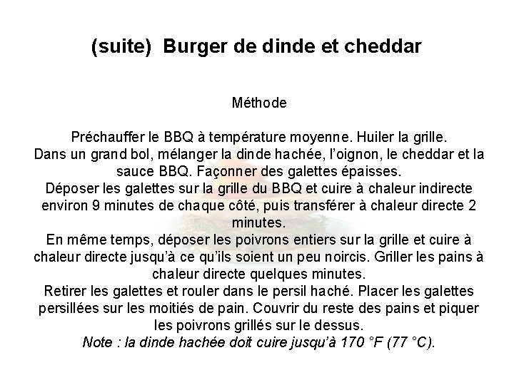 (suite) Burger de dinde et cheddar Méthode Préchauffer le BBQ à température moyenne. Huiler