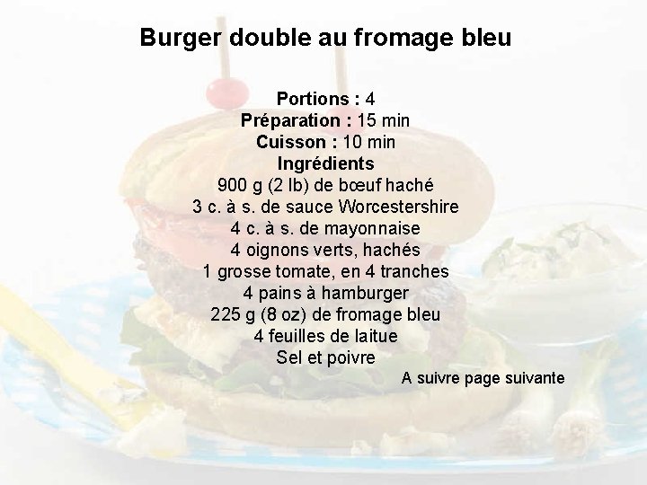 Burger double au fromage bleu Portions : 4 Préparation : 15 min Cuisson :