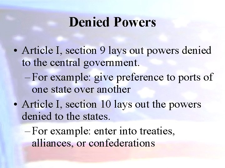 Denied Powers • Article I, section 9 lays out powers denied to the central