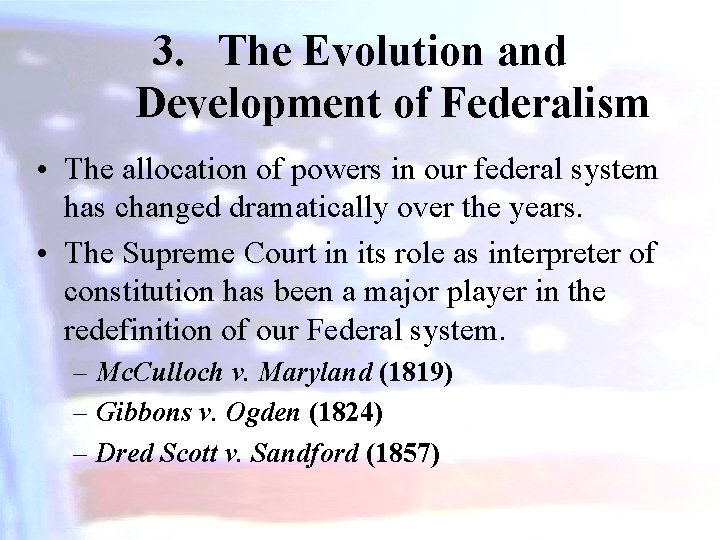 3. The Evolution and Development of Federalism • The allocation of powers in our