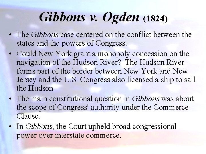 Gibbons v. Ogden (1824) • The Gibbons case centered on the conflict between the