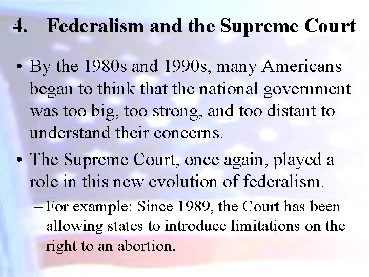 4. Federalism and the Supreme Court • By the 1980 s and 1990 s,