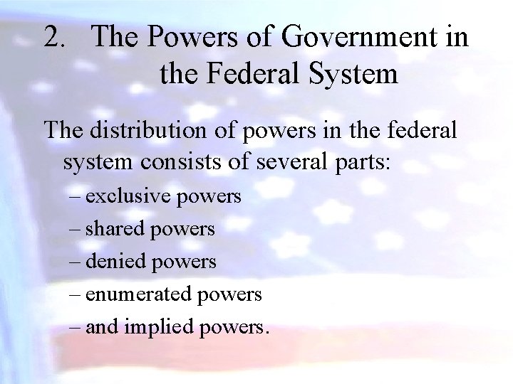 2. The Powers of Government in the Federal System The distribution of powers in