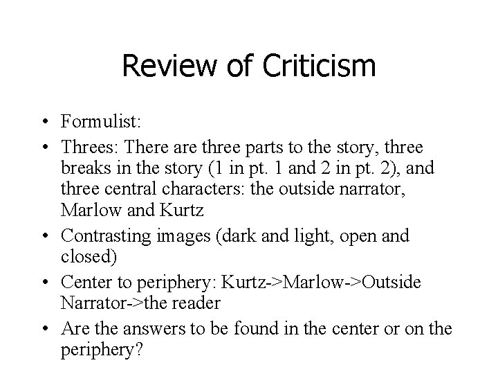 Review of Criticism • Formulist: • Threes: There are three parts to the story,