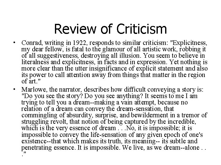 Review of Criticism • Conrad, writing in 1922, responds to similar criticism: "Explicitness, my