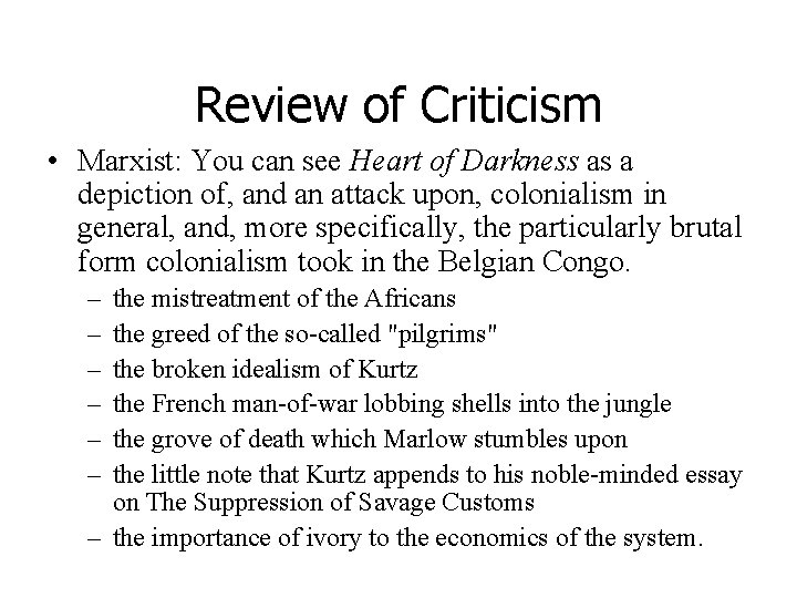 Review of Criticism • Marxist: You can see Heart of Darkness as a depiction