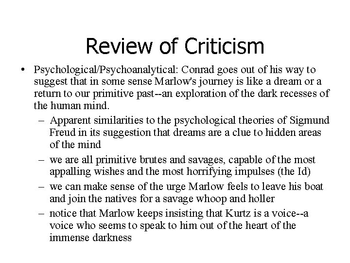 Review of Criticism • Psychological/Psychoanalytical: Conrad goes out of his way to suggest that