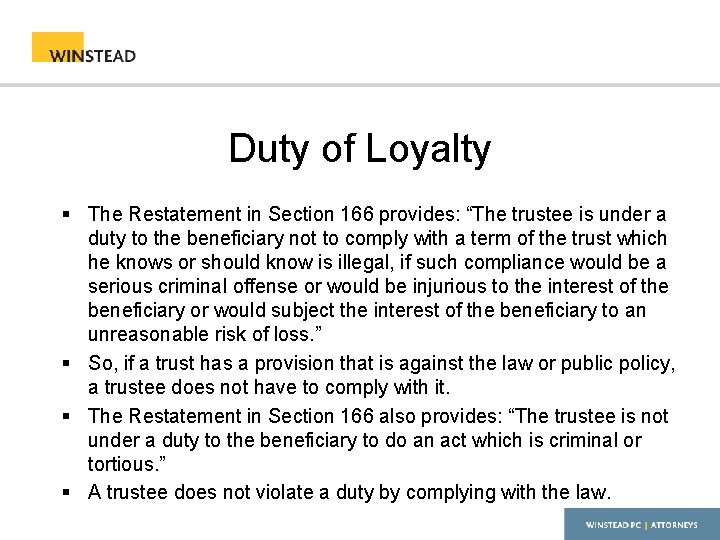 Duty of Loyalty § The Restatement in Section 166 provides: “The trustee is under