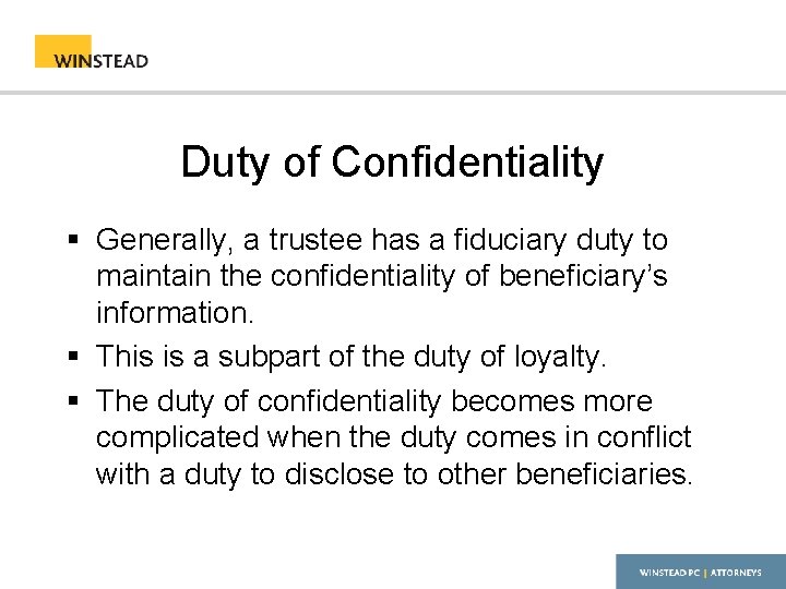 Duty of Confidentiality § Generally, a trustee has a fiduciary duty to maintain the