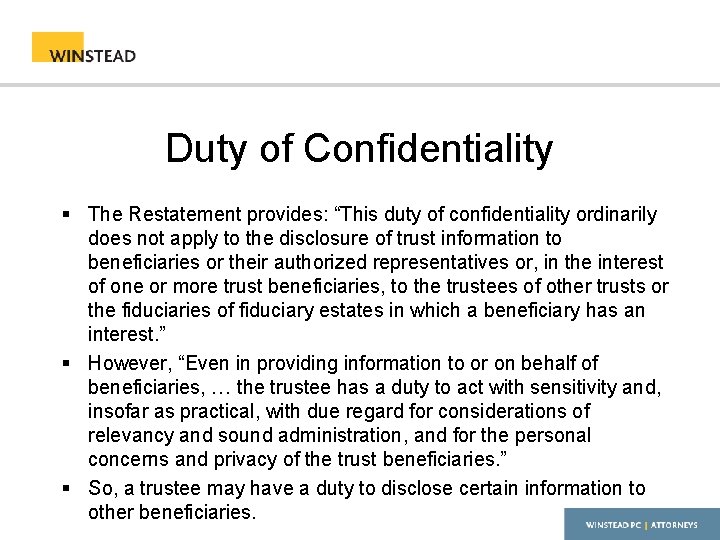 Duty of Confidentiality § The Restatement provides: “This duty of confidentiality ordinarily does not