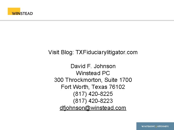 Visit Blog: TXFiduciarylitigator. com David F. Johnson Winstead PC 300 Throckmorton, Suite 1700 Fort