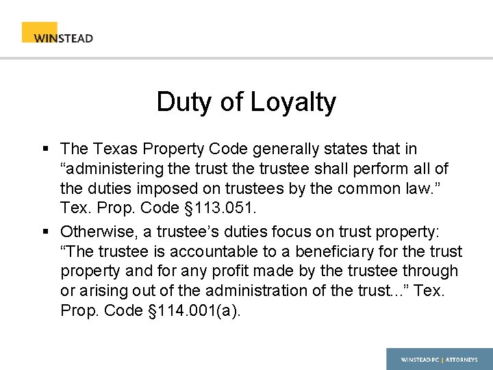 Duty of Loyalty § The Texas Property Code generally states that in “administering the