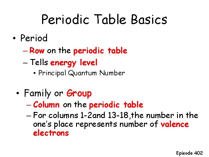 Periodic Table Basics • Period – Row on the periodic table – Tells energy