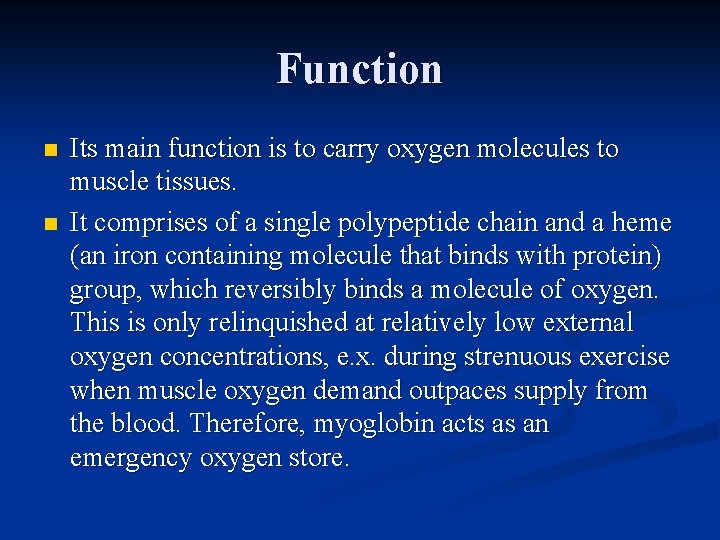 Function n n Its main function is to carry oxygen molecules to muscle tissues. Function n n Its main function is to carry oxygen molecules to muscle tissues.