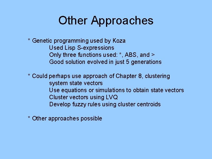 Other Approaches * Genetic programming used by Koza Used Lisp S-expressions Only three functions