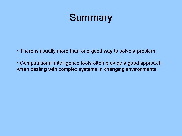 Summary • There is usually more than one good way to solve a problem.
