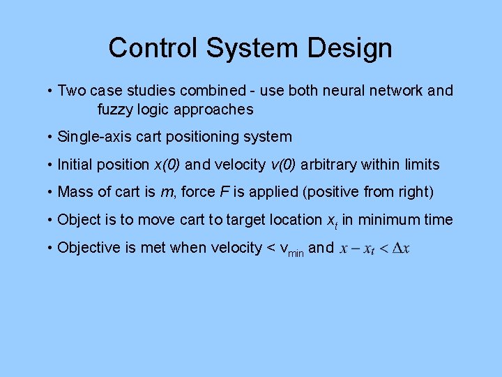 Control System Design • Two case studies combined - use both neural network and