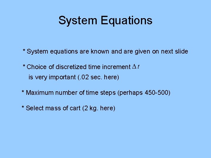 System Equations * System equations are known and are given on next slide *