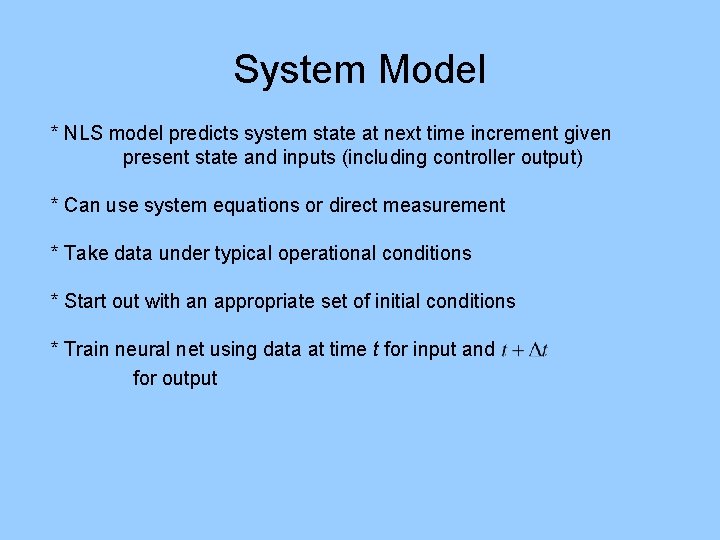 System Model * NLS model predicts system state at next time increment given present