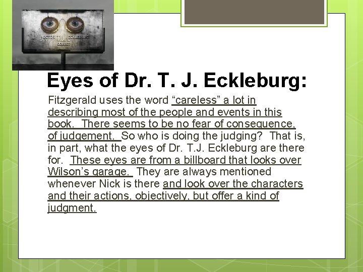 Eyes of Dr. T. J. Eckleburg: Fitzgerald uses the word “careless” a lot in