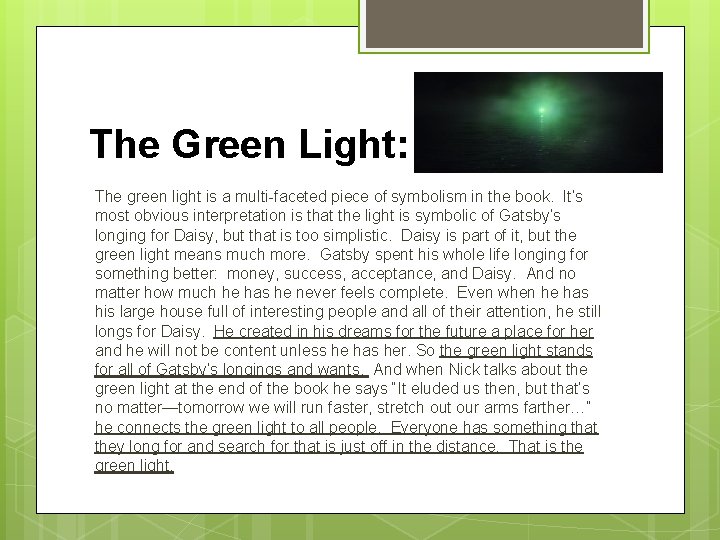 The Green Light: The green light is a multi-faceted piece of symbolism in the