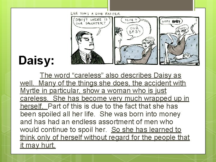 Daisy: The word “careless” also describes Daisy as well. Many of the things she