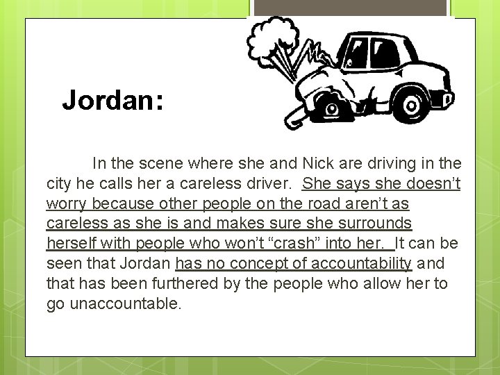 Jordan: In the scene where she and Nick are driving in the city he