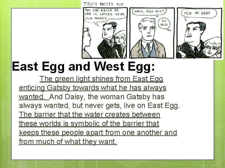 East Egg and West Egg: The green light shines from East Egg enticing Gatsby