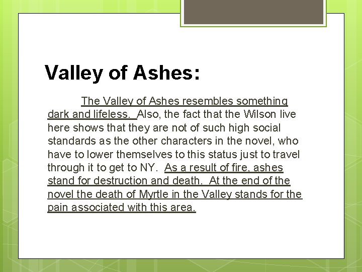 Valley of Ashes: The Valley of Ashes resembles something dark and lifeless. Also, the