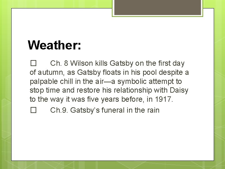 Weather: � Ch. 8 Wilson kills Gatsby on the first day of autumn, as