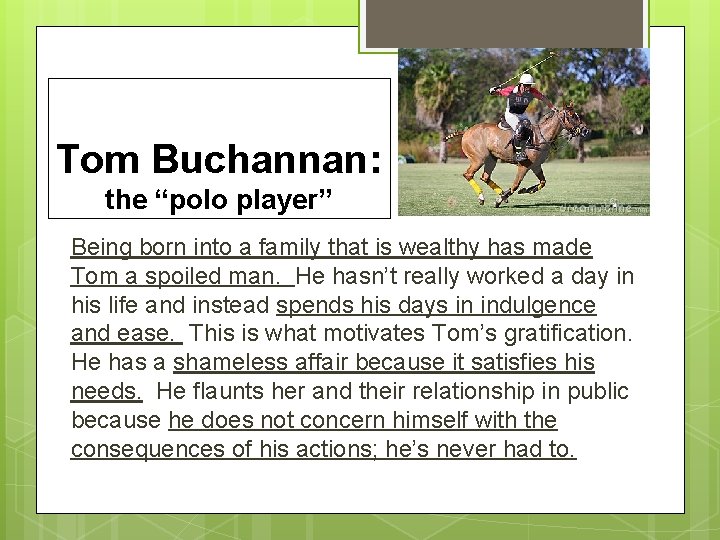 Tom Buchannan: the “polo player” Being born into a family that is wealthy has