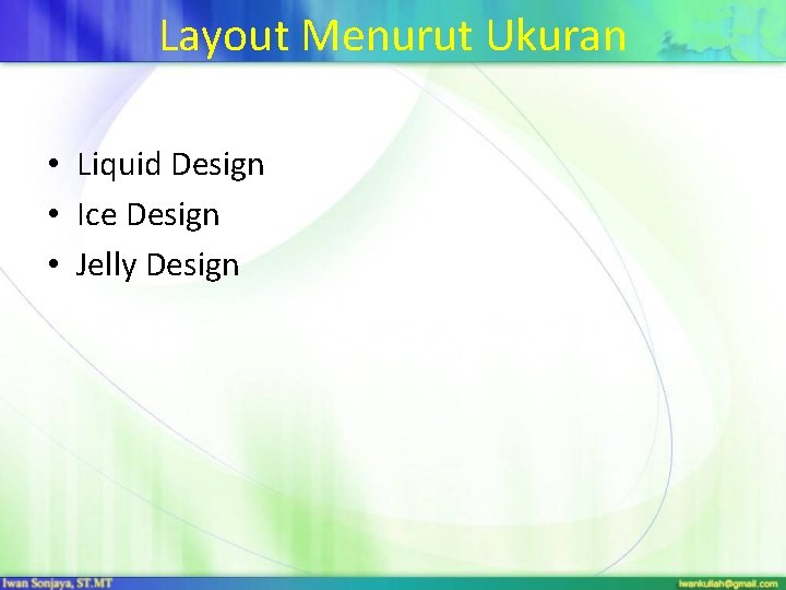 Layout Menurut Ukuran • Liquid Design • Ice Design • Jelly Design 