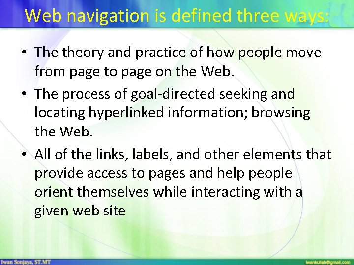 Web navigation is defined three ways: • The theory and practice of how people