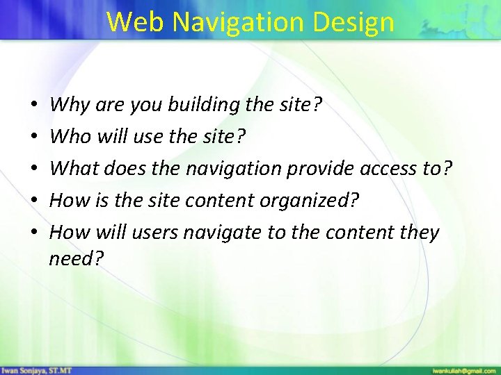Web Navigation Design • • • Why are you building the site? Who will