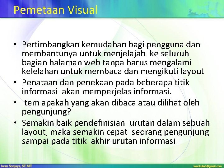 Pemetaan Visual • Pertimbangkan kemudahan bagi pengguna dan membantunya untuk menjelajah ke seluruh bagian