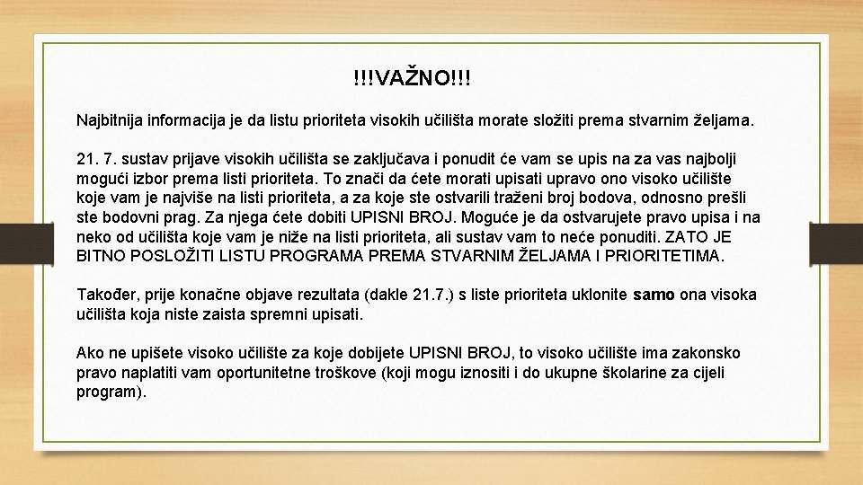 !!!VAŽNO!!! Najbitnija informacija je da listu prioriteta visokih učilišta morate složiti prema stvarnim željama.