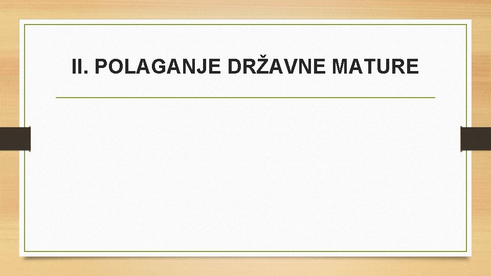 II. POLAGANJE DRŽAVNE MATURE 