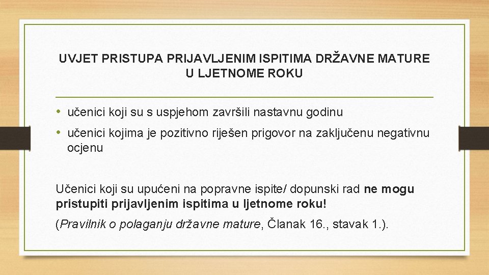 UVJET PRISTUPA PRIJAVLJENIM ISPITIMA DRŽAVNE MATURE U LJETNOME ROKU • učenici koji su s