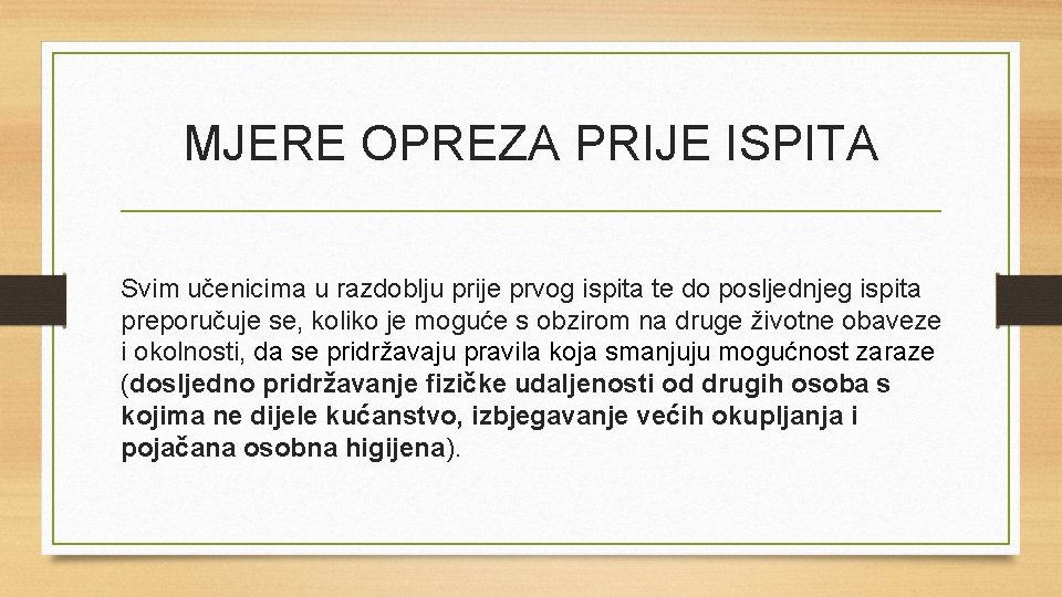 MJERE OPREZA PRIJE ISPITA Svim učenicima u razdoblju prije prvog ispita te do posljednjeg