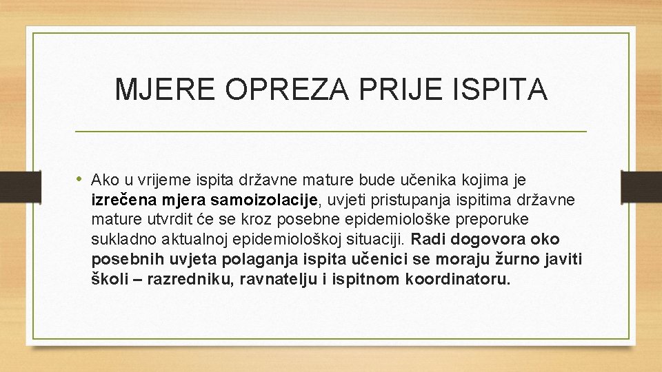 MJERE OPREZA PRIJE ISPITA • Ako u vrijeme ispita državne mature bude učenika kojima