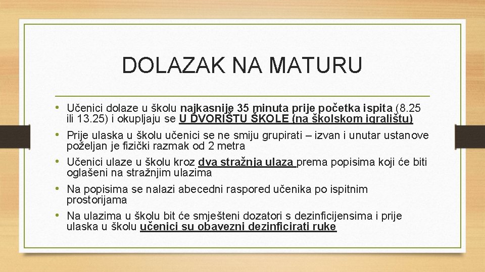 DOLAZAK NA MATURU • Učenici dolaze u školu najkasnije 35 minuta prije početka ispita