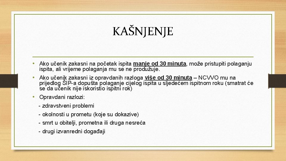 KAŠNJENJE • Ako učenik zakasni na početak ispita manje od 30 minuta, može pristupiti