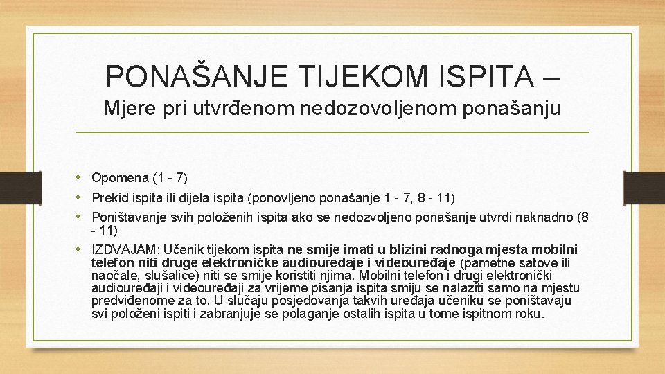 PONAŠANJE TIJEKOM ISPITA – Mjere pri utvrđenom nedozovoljenom ponašanju • Opomena (1 - 7)