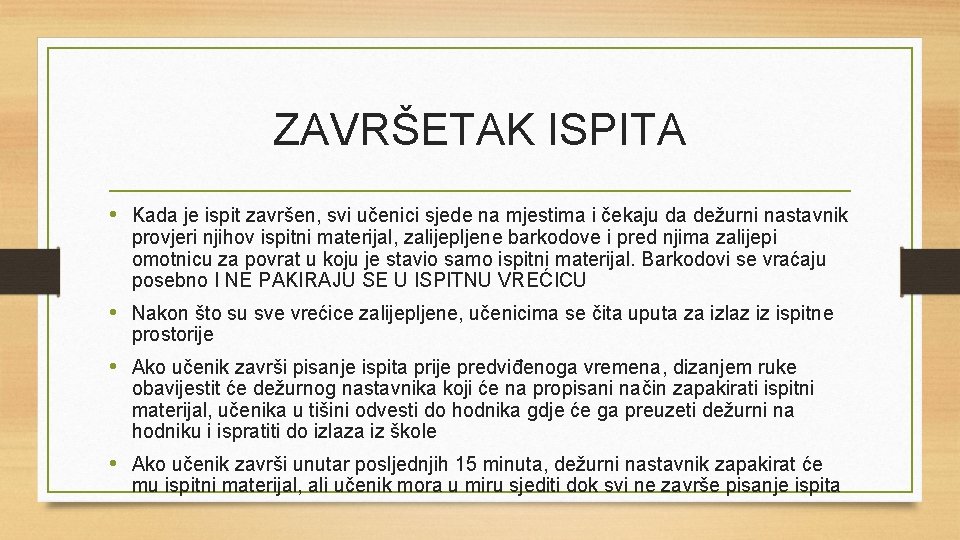 ZAVRŠETAK ISPITA • Kada je ispit završen, svi učenici sjede na mjestima i čekaju