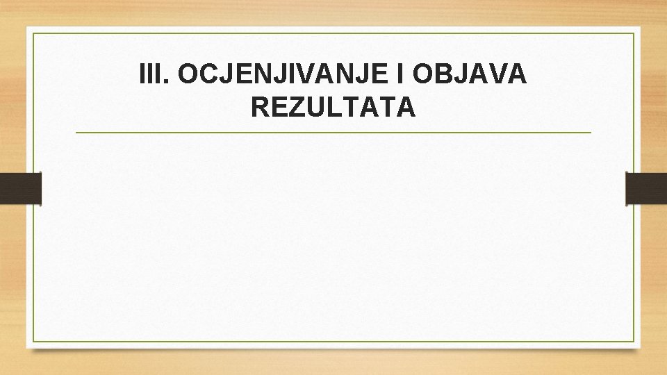 III. OCJENJIVANJE I OBJAVA REZULTATA 